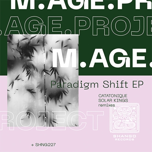 M.Age.Project - Paradigm Shift EP [SHNG227]